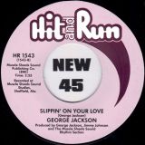 George Jackson – Till I Find Some Way b/w Slippin’On Your Love – Hit & Run UK 7″