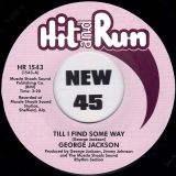 George Jackson – Till I Find Some Way b/w Slippin’On Your Love – Hit & Run UK 7″