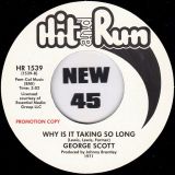 *BACK IN!* George Scott – I’m A Fool For You / Let The Past Be The Past b/w Why Is It Taking So Long – Hit & Run UK DJ 7″