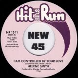 Helene Smith – I’Am Controlled By Your Love b/w You Got To Do Your Share / True Love Don’t Grow On Trees – Hit & Run UK 7″