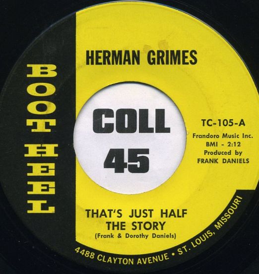 Herman Grimes - That's Just Half The Story b/w (I'll Make You) Smile Again - Boot Heel 7"