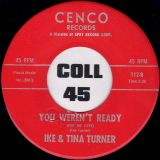 Ike & Tina Turner – You Weren’t Ready b/w Get It Get It – Cenco 7″