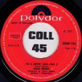 James Brown – I’m A Greedy Man Part 1 b/w Part 2 – Polydor UK 7″