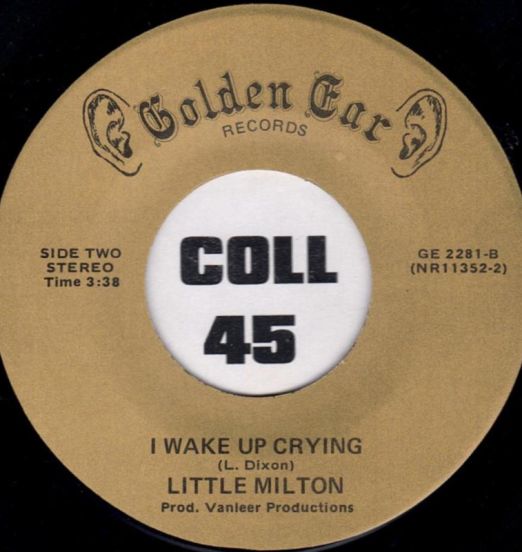 Little Milton - I Wake Up Crying b/w I Need Your Love So Bad - Golden Ear 7"