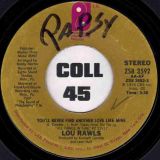 Lou Rawls – You’ll Never Find Another Love Like Mine b/w Let’s Fall In Love All Over Again – PIR 7″