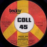 Madhouse – Serve ‘Em b/w Vote – Today 7″