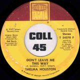 Thelma Houston – Don’t Leave Me This Way b/w Today Will Soon Be Yesterday – Tamla 7″