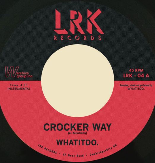 Whatitdo - Crocker Way b/w Steve's Romp - LRK UK 7"