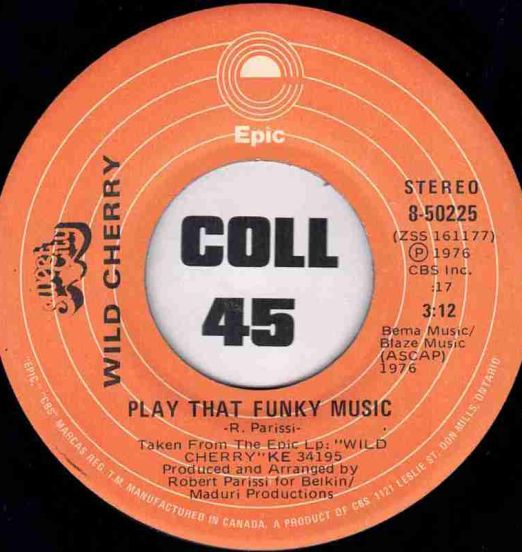 Wild Cherry - Play That Funky Music b/w The Lady Wants Your Money - Epic CAN 7"