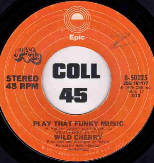 Wild Cherry - Play That Funky Music b/w The Lady Wants Your Money - Epic 7"