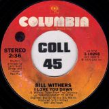 Bill Withers – Make Love To Your Mind b/w I Love You Dawn – Columbia 7″