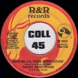 Chuck Armstrong – She Had The Right b/w Give Me All Your Sweet Lovin’ – R&R 7″