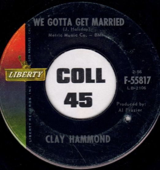 Clay Hammond - We Gotta Get Married b/w No One Else Will Do - Liberty 7"