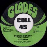 Latimore – Stormy Monday b/w There’s No End – Glades 7″