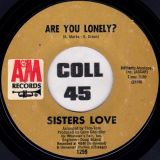 The Sisters Love – Are You Lonely? b/w Ring Once – A&M 7″