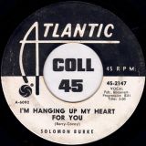 Solomon Burke – I’m Hanging Up My Heart For You b/w Down In The Valley – Atlantic DJ 7″