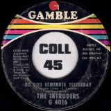 The Intruders – I Bet He Don’t Love You (Like I Love You) b/w Do You Remember Yesterday – Gamble 7″