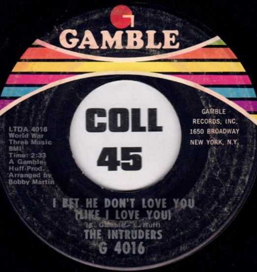 The Intruders - I Bet He Don't Love You (Like I Love You) b/w Do You Remember Yesterday - Gamble 7"