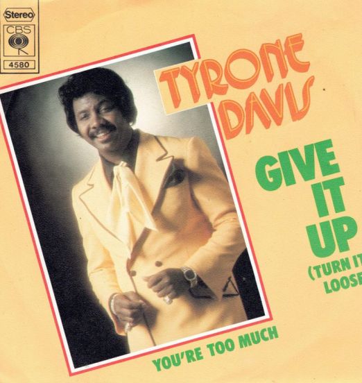 Tyrone Davis - Give It Up (Turn It Loose) b/w You're Too Much - CBS NL 7"