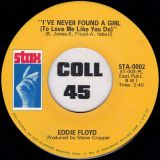 Eddie Floyd – I’ve Never Found A Girl (To Love Me Like You Do) b/w I’m Just The Kind Of Fool – Stax 7″