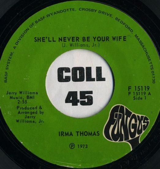 Irma Thomas - She'll Never Be Your Wife b/w You're The Dog - Fungus 7"