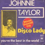 Johnnie Taylor – You’re The Best In The World b/w Disco Lady – CBS GER 7″