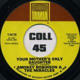 Smokey Robinson & The Miracles – Baby, Baby Don’t Cry b/w Your Mother’s Only Daughter – Tamla 7″