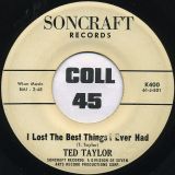 Ted Taylor – I Lost The Best Things I Ever Had b/w Anytime, Anyplace, Anywhere – Soncraft 7″
