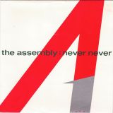 The Assembly –  Never Never b/w Stop / Start – Mute UK 7″