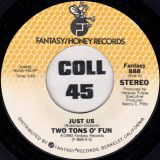Two Tons O’ Fun –  Just Us b/w I Got The Feeling – Fantasy Honey 7″