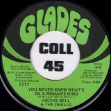 Archie Bell & The Drells – Ain’t Nothing For A Man In Love b/w You Never Know What’s On A Woman’s Mind – Glades 7″
