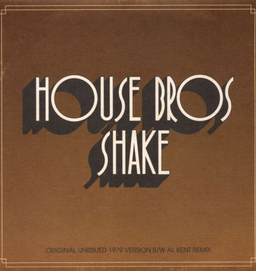 House Bros - Shake (Original Unissued 1979 Version) b/w Al Kent 4:30 Remix  - North Broad Street SC 7"