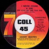 Jackey Beavers – I Never Found A Girl (To Love Me Like You Do) b/w Place In The Sun – Seventy Seven 7″