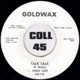 James Carr – Talk Talk b/w She’s Better Than You – Goldwax DJ 7″