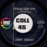 Jimmy Holiday – We Got A Good Thing Goin’ b/w Spread Your Love – Minit 7″