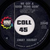 Jimmy Holiday – We Got A Good Thing Goin’ b/w Spread Your Love – Minit 7″