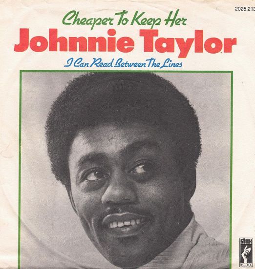 Johnnie Taylor - Cheaper To Keep Her b/w I Can Read Between The Lines - Stax GER 7"