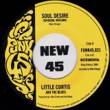 Little Curtis And The Blues – Soul Desire b/w Alternate Take – Funk45 UK 7″
