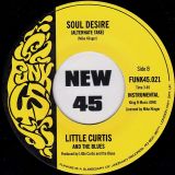 Little Curtis And The Blues – Soul Desire b/w Alternate Take – Funk45 UK 7″
