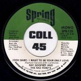 Ray Godfrey And The Rae Ford’s – (Ooh Baby) I Want To Be Your Only Love b/w Ray Godfrey – Candy Clown – Spring 7″