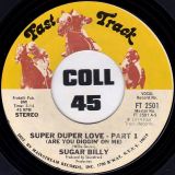 Sugar Billy – Super Duper Love – Pt.1 b/w Pt.2 – Fast Track 7″