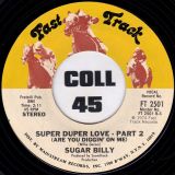 Sugar Billy – Super Duper Love – Pt.1 b/w Pt.2 – Fast Track 7″