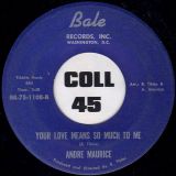Andre Maurice – You’re The Cream Of The Crop b/w Your Love Means So Much To Me – Bale 7″