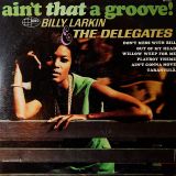 Billy Larkin & The Delegates – Ain’t That A Groove – World Pacific LP