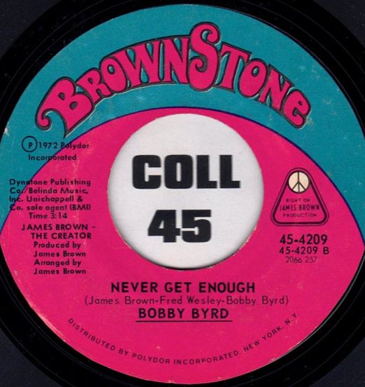 Bobby Byrd - Never Get Enough b/w Sayin' It And Doin' It Are Two Different Things - Brown Stone 7"