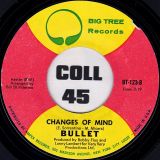 Bullet – Changes Of Mind b/w White Lies, Blue Eyes – Big Tree 7″
