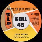Chuck Jackson – The Day The World Stood Still b/w Baby, I’ll Get It – VIP 7″