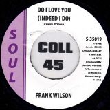Frank Wilson – Do I Love You (Indeed I Do) b/w Instrumental – Soul 7″