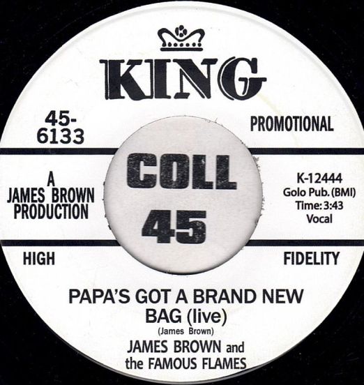 James Brown And The Famous Flames - Papa's Got A Brand New Bag (Live) b/w The Famous Flames - Got My Mojo Working Get Loose - King DJ 7"