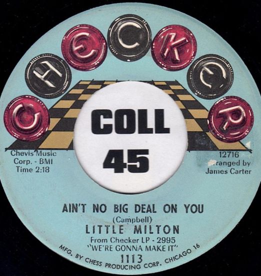 Little Milton - Ain't No Big Deal On You b/w Who's Cheating Who? - Checker 7"